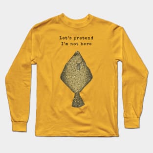 Let's Pretend I'm Not Here Long Sleeve T-Shirt